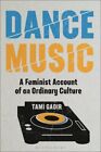 Dance Music : A Feminist Account of an Ordinary Culture, Hardcover by Gadir, ...
