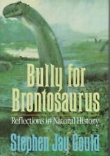 Bully for Brontosaurus: Reflections in Natura. by Gould, Stephen Jay. Hardback