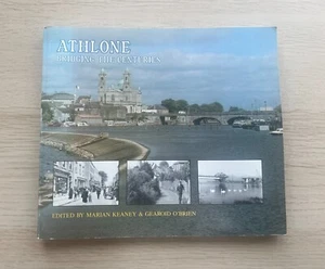 ATHLONE Bridging the Centuries (Keaney & O'Brien 1991) SIGNED Ireland Local Hist - Picture 1 of 6