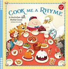 Cook Me a Rhyme: In the kitchen with Mother Goose by Kozlowski, Bryan Book The