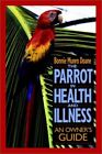 The Parrot In Health And Illness: A..., Mundo Doane, Bo