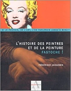 L'histoire des peintres et de la peinture - Fastoche ! Frédérique Jacquemin  - Picture 1 of 1