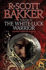 The White-Luck Warrior: Book 2 of the Aspect-Emperor by R. Scott Bakker (English
