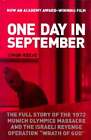 One Day in September: The Full Story of the 1972 Munich Olympics Massacre and