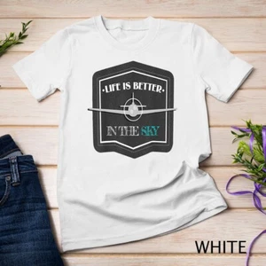 Life Is Better In The Sky Flying Airplane Pilot Gift T-Shirt Unisex T-shirt - Picture 1 of 15