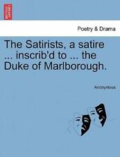The Satirists, A Satire     Inscrib'd To     The Duke Of Marlborough