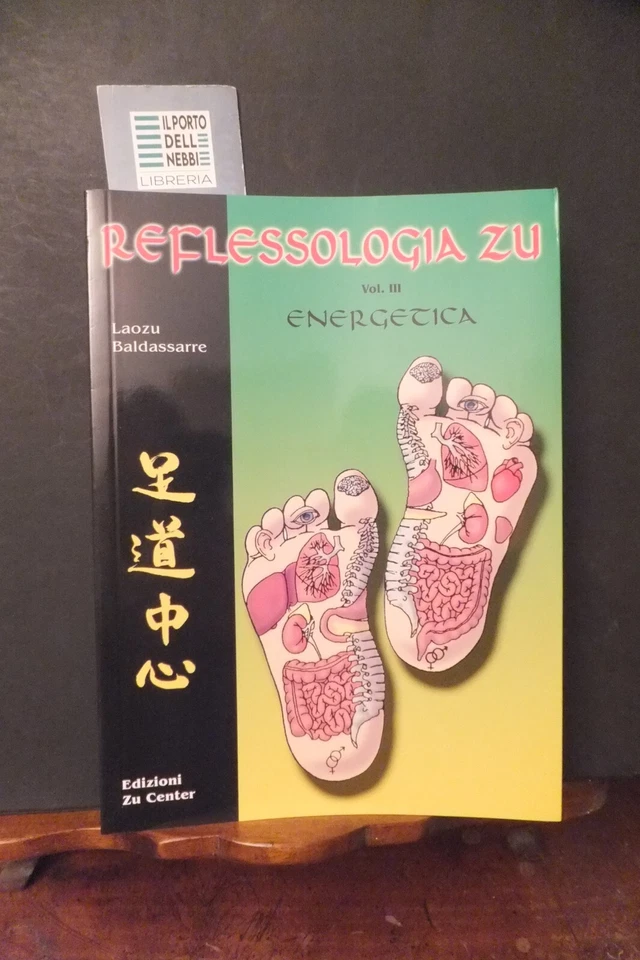 RIFLESSOLOGIA ZU - VOL. III  ENERGETICA LAOZU BALDASSARRE - Immagine 1 di 1