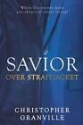 Savior Over Straitjacket: When life events make you skeptical about living? by C