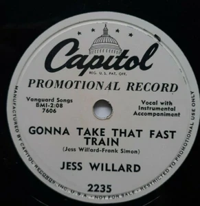 ROCKABILLY, 78 RPM, JESS WILLARD, GONNA TAKE THAT FAST TRAIN/ HONKY TONKIN ALL.. - Picture 1 of 2