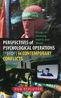 Perspectives Of Psychological Operations (Psyop) In Contemporary: Conflicts:...