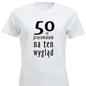 50 Lat Pracowałam Na Ten Wygląd 50 Urodzinowy Prezent Koszulka PL T-shirt Polska - Bild 1 von 8