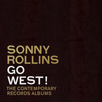 Sonny Rollins Go West!: The Contemporary Records Albums (CD) Deluxe  Album - Bild 1 von 3