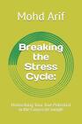 Breaking the Stress Cycle: : Unleashing Your True Potential in the Corporate Jun