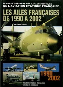 AVIATION FRANCAISE : LES AILES FRANCAISES DE 1990 A 2002 - CLAUDE PAROTTE - Picture 1 of 1