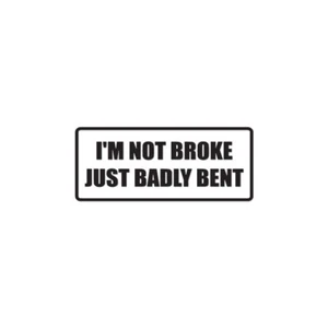Not Broke Badly Bent - Vinyl Decal Sticker - Multiple Color & Sizes - ebn1773 - Picture 1 of 20