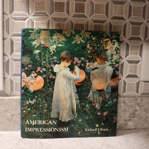 American Impressionism by Richard J. Boyle 1982 Illustrated Art Hardcover Book - Picture 1 of 11