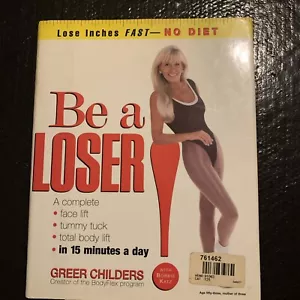 Sei ein Verlierer!: Lose Inches Fast No Diet von Greer Childers Hardcover 1. Auflage - Bild 1 von 5