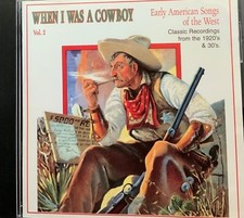 When I Was a Cowboy Vol. 2: Early American Songs of the West [Classic Recordings