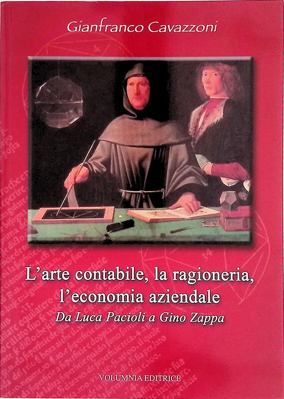 L'arte contabile, la ragioneria, l'economia aziendale. Da Luca Pacioli a Gino Z - Immagine 1 di 1