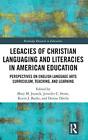Legacies Of Christian Languaging And Literacies, Juzwik, Stone, Burke, Davil..