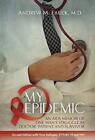 My Epidemic: An AIDS Memoir of One Man's Struggle as Doctor, Patient and Survivo