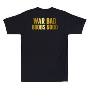 War Bad Boobs Good Funny Quote Saying Joke Gift (On Back)Novelty Men's T-Shirt - Imagen 1 de 8