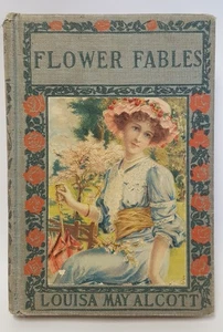 FLOWER FABLES Louisa May Alcott Antique Book Hurst & Co Hardcover Early Cover - Bild 1 von 23