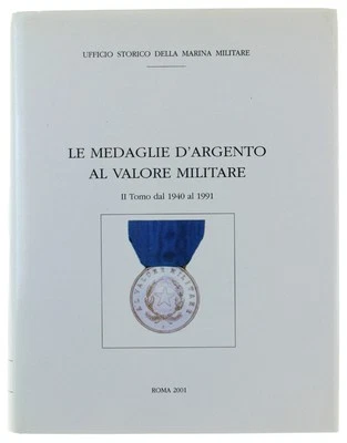 LE MEDAGLIE D'ARGENTO AL VALOR MILITARE - II Tomo dal 1940 al 1991 Ufficio Stori - Immagine 1 di 3