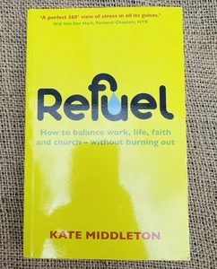 Refuel: How to balance work, life , faith and church - without burning out By K - Picture 1 of 2
