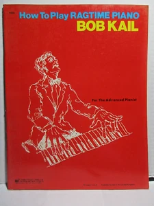 How To Play Ragtime Piano by Bob Kail K644 - For the Advanced Pianist - 1974 - Bild 1 von 6