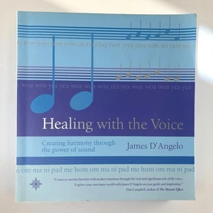 Healing with the Voice by James D’Angelo Sound Therapy & Vocal Healing 2001 - Bild 1 von 12