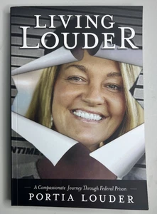 Living Louder: A Compassionate Journey Through Federal Prison by Portia Louder - Picture 1 of 5