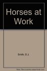 Horses At Work By Donald J. Smith