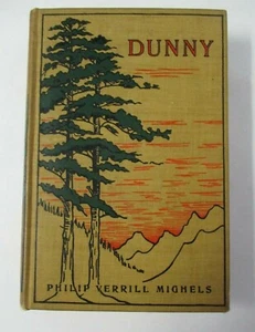Philip Verrill Mighels DUNNY A Mountain Romance, 1906 1st Ed - Picture 1 of 6