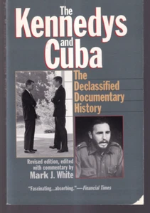 THE KENNEDYS AND CUBA: THE DECLASSIFIED DOCUMENTARY HISTORY (2001 TPB){D5} - Foto 1 di 3