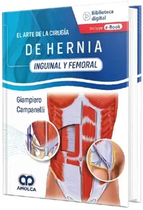 El Arte de la Cirugía de la Hernia Inguinal y Femoral Por Giampiero Campanelli - Imagen 1 de 2