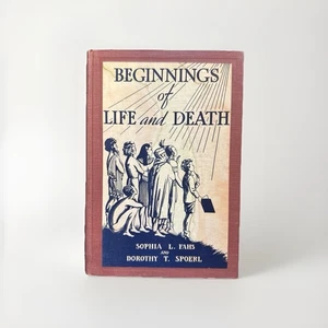 Beginnings of Life and Death, Sophia L Fahs & Dorothy T. Spoerl, 1938 (T1220) - Picture 1 of 1