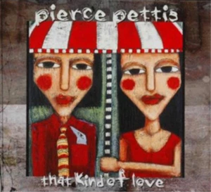 Pierce Pettis That Kind of Love (CD) Album - Bild 1 von 1