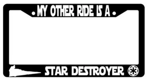 My Other Ride Is A Star Destroyer Black Plastic License Frame SW - Picture 1 of 1