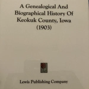 A Genealogical And Biographical History Of Keokuk County Iowa  - Bild 1 von 3