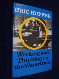 Working and Thinking on the Waterfront by Eric Hoffer  1st edition HC w DJ - Picture 1 of 2