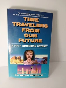 Time Travelers from Our Future : A Fifth Dimension Odyssey by Bruce Goldberg - Picture 1 of 3