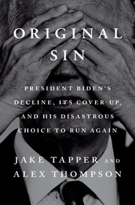 Original Sin : President Biden's Decline, Its Cover-up, and His Disastrous Ch... - Picture 1 of 1