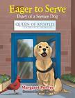 Eager To Serve Diary Of A Service Dognew 9781490776569 Fast Free Shipping