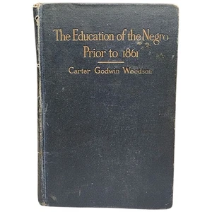 The Education Of The Negro Prior To 1867 Carter Godwin Woodson 1915 Hardcover - Picture 1 of 9