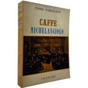 Libro Raro Caffè Michelangiolo Piero Bargellini Prima Edizione Storico Artistico - Foto 1 di 7