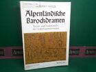 Alpenländische Barockdramen. Kampf- und Tendenzstücke der Tiroler Gegenreformati