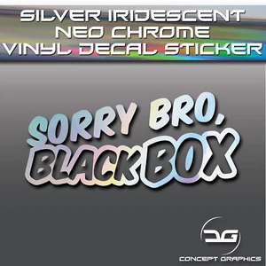 Sorry Bro Black Box Silver Iridescent Neo Chrome Funny JDM DUB Car Decal Sticker - Picture 1 of 4