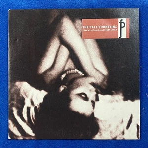 The Pale Fountains – (Don't Let Your Love) Start A War 7” Vinyl Single - Picture 1 of 6