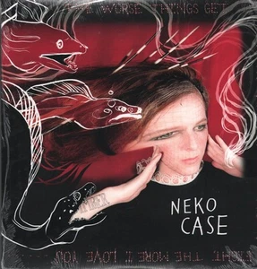 Neko Case Worse Things Get, the Harder I Fight, the Harder I Fight, the More I - Picture 1 of 2